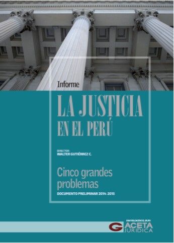 <p><strong>Informe. La justicia en el Per&uacute; (Walter Gutierrez, 2015)</strong></p>